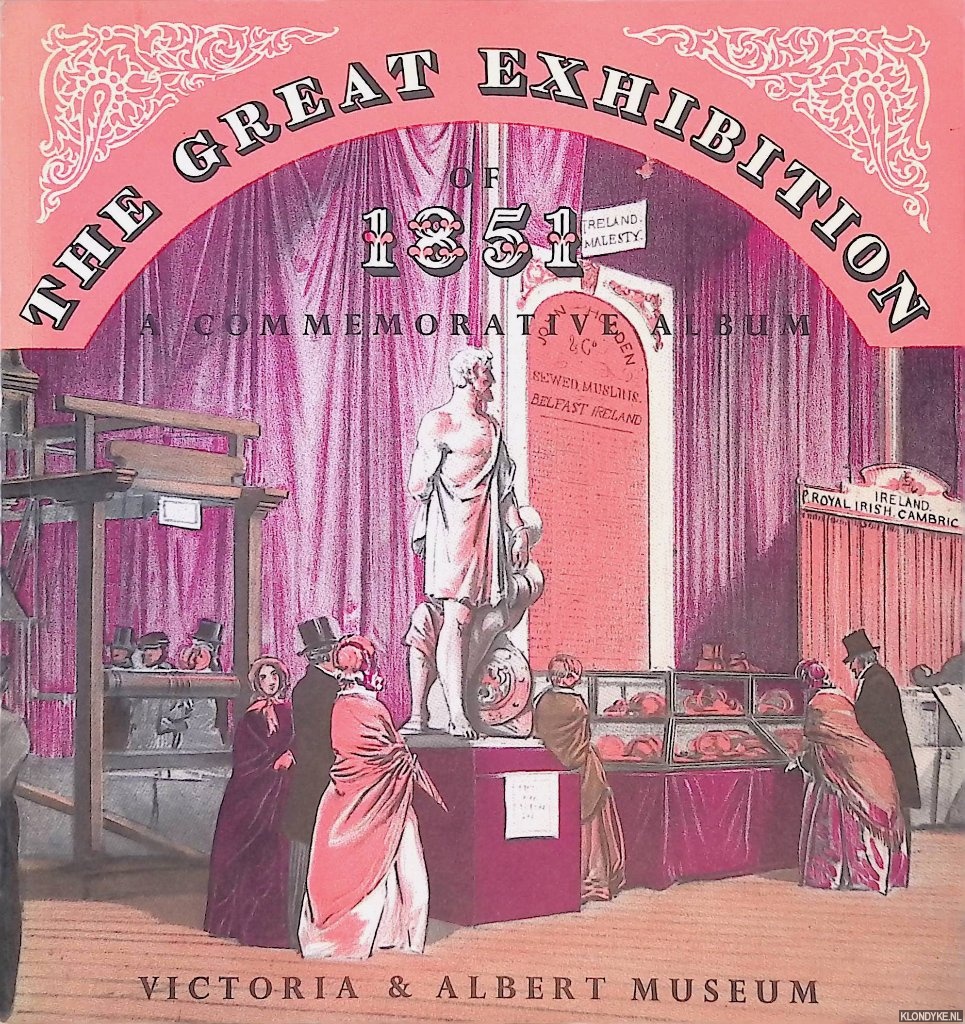 Gibbs-Smith, C.H. - The Great Exhibition Of 1851: A Commemorative Album