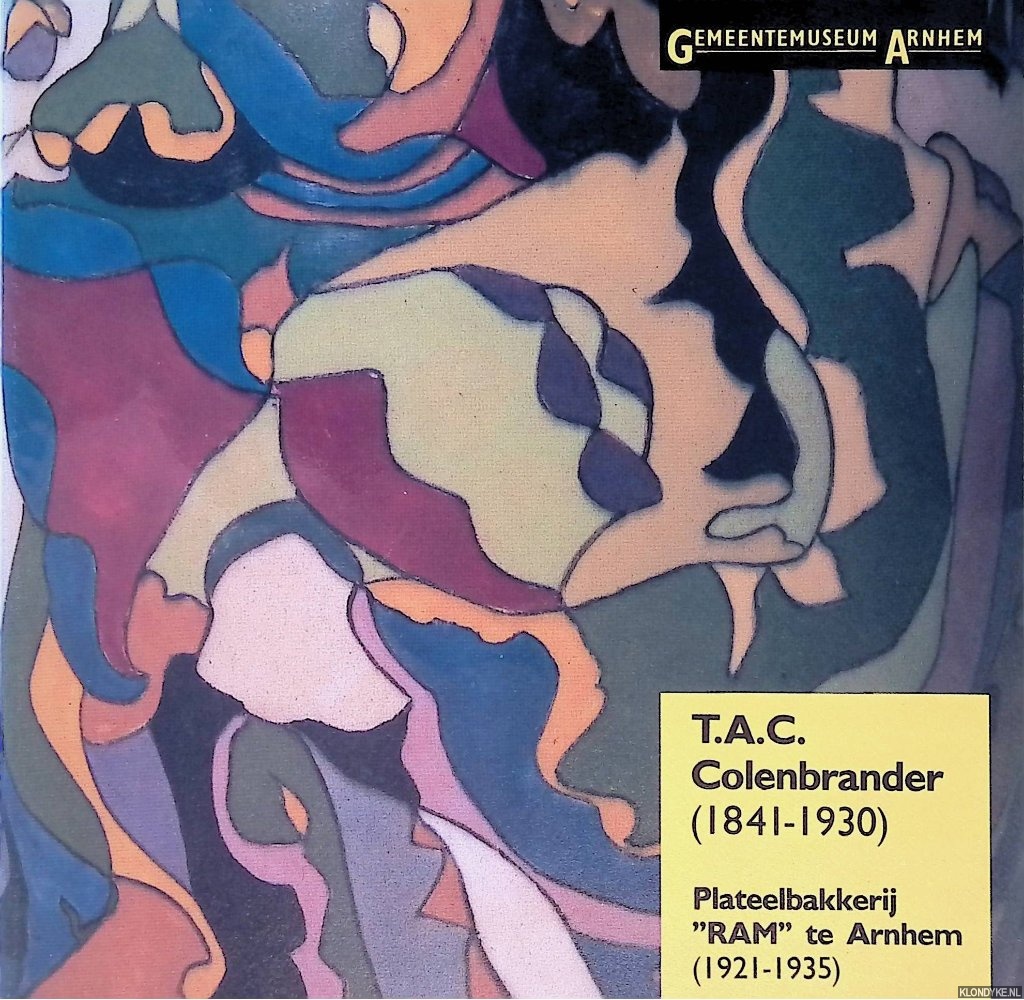 Neerincx, Riet (eindredactie) - T.A.C. Colenbrander (1841-1930): Plateelbakkerij 