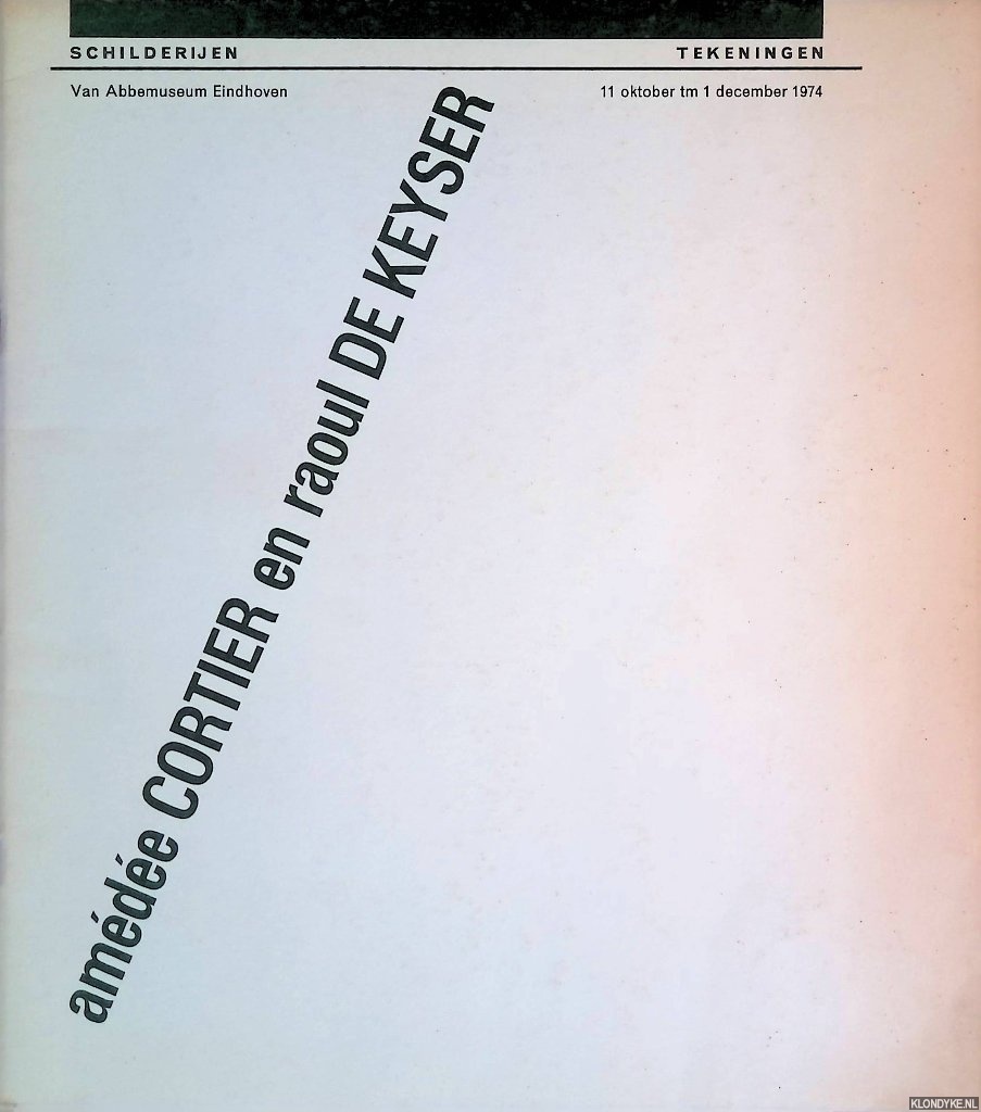 Smet, Yves De (samenstelling) - Amde Cortier en Raoul de Keyser: schilderijen, tekeningen