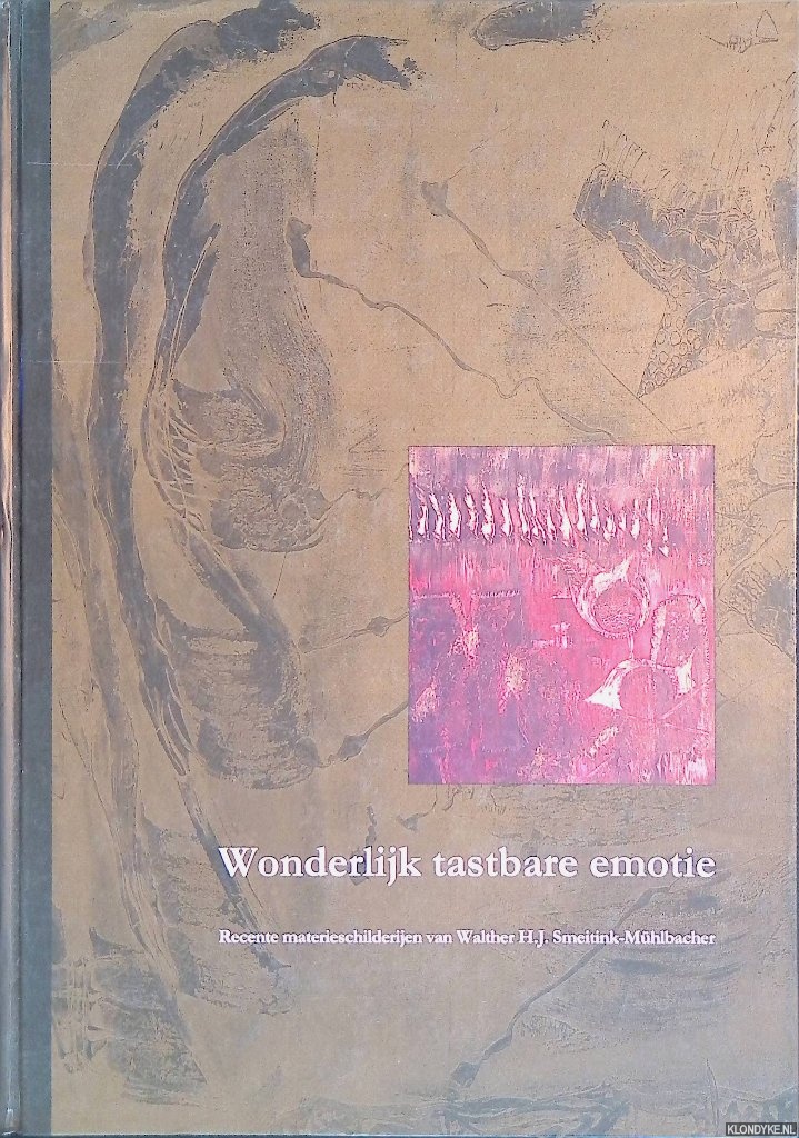 Chevalking, Marcel & Assia Vermeulen - Wonderlijk tastbare emotie. Recente materieschilderijen van Walther H.J. Smeitink-Mhlbacher *SIGNED with small DRAWING*