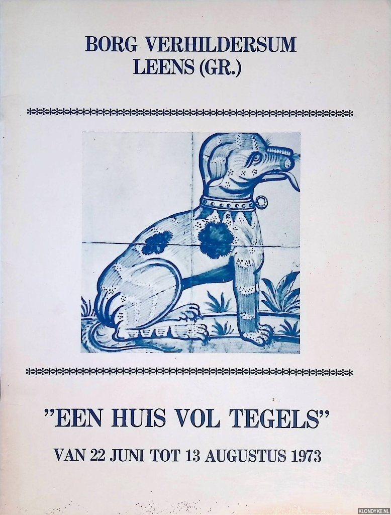Clevering-Meijer, T.F. (inleiding) - Borg Verhildersum Leens (Gr.): 'Een huis vol tegels' van 22 juni tot 13 augustus 1973