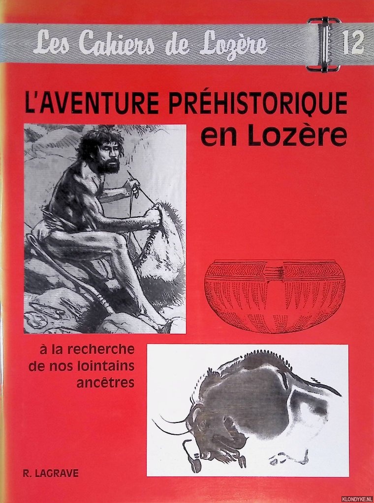 Lagrave, R. - L'aventure prhistorique en Lozre:  la recherche de nos lointains anctres