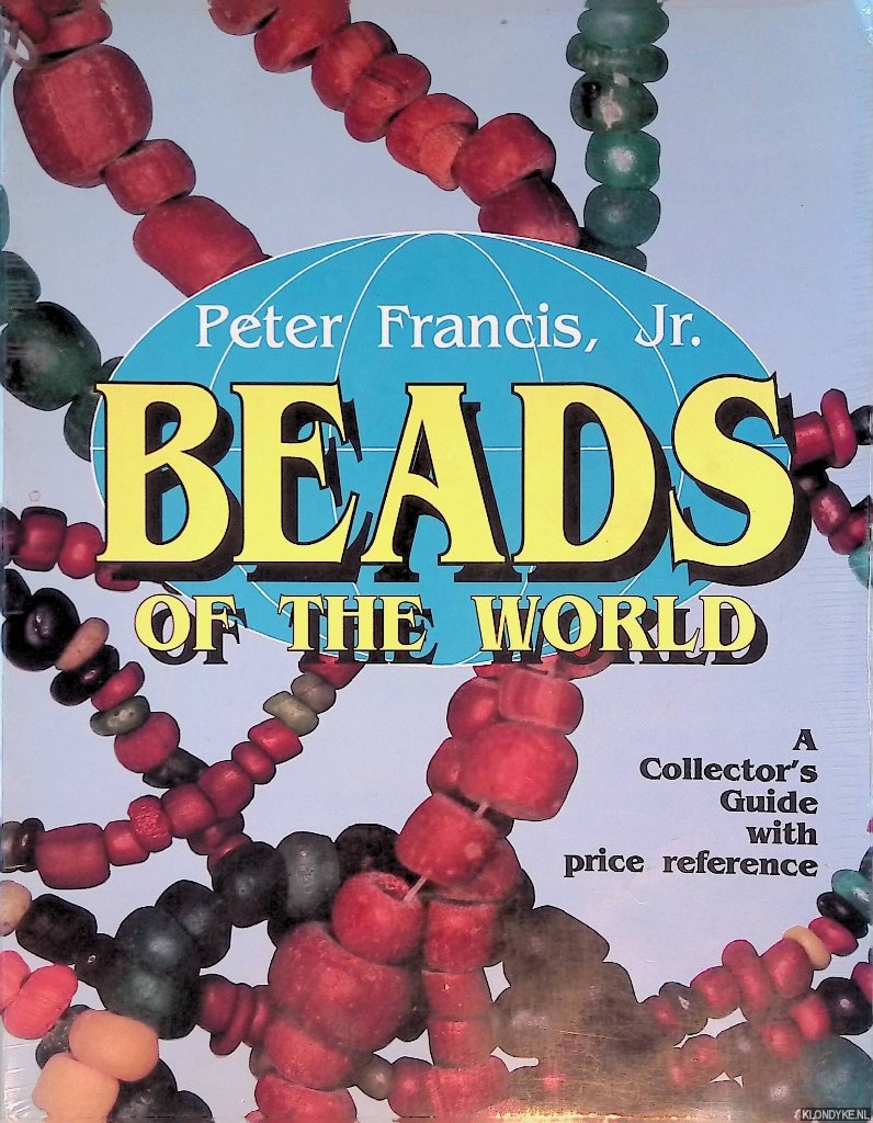 Francis, Jr., Peter - Beads of the World: A Collector's Guide With Price Reference