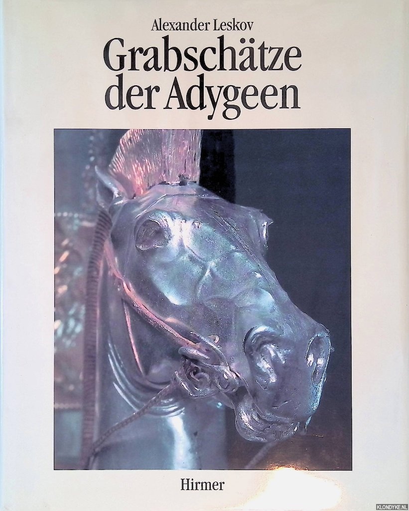 Leskov, Aleksander - Grabschtze der Adygeen: neue Entdeckungen im Nordkaukasus