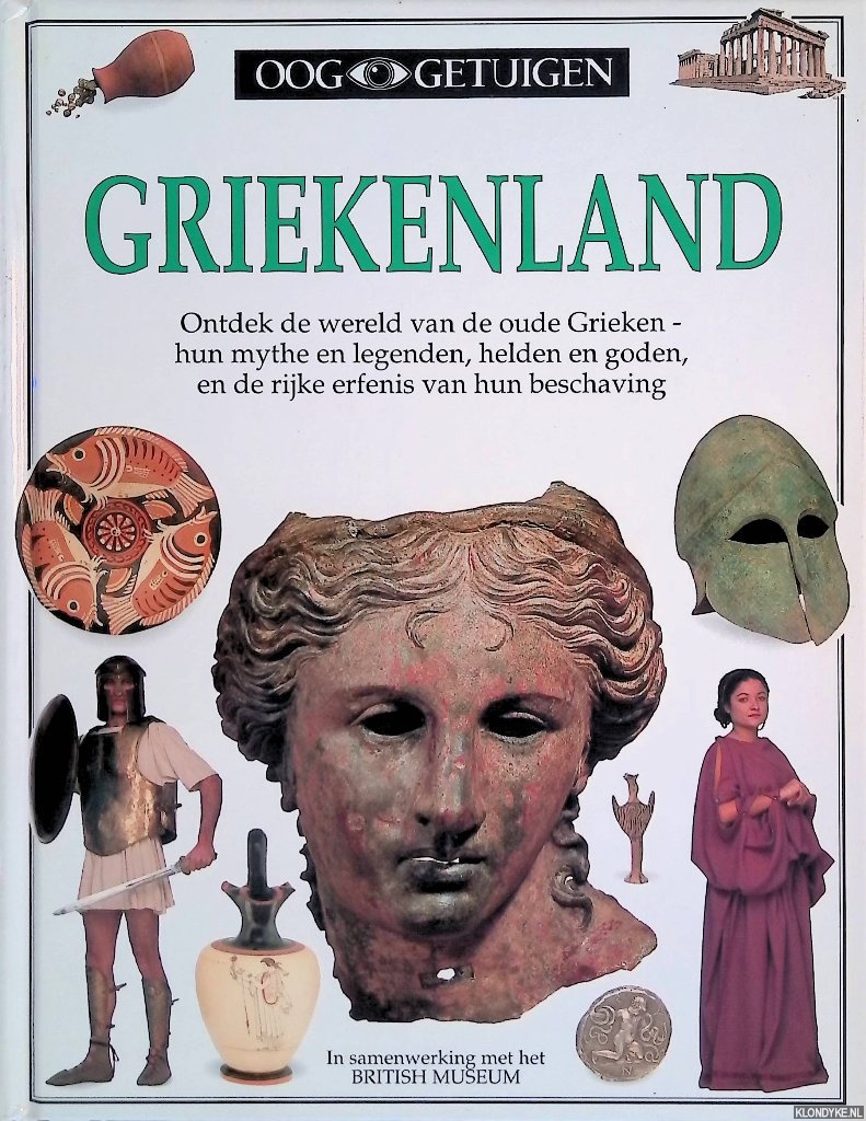 Pearson, Anne - Ooggetuigen: Griekenland. Ontdek de wereld van de oude Grieken - hun myhte en legenden, helden en goden, en de rijke erfenis van hun beschaving