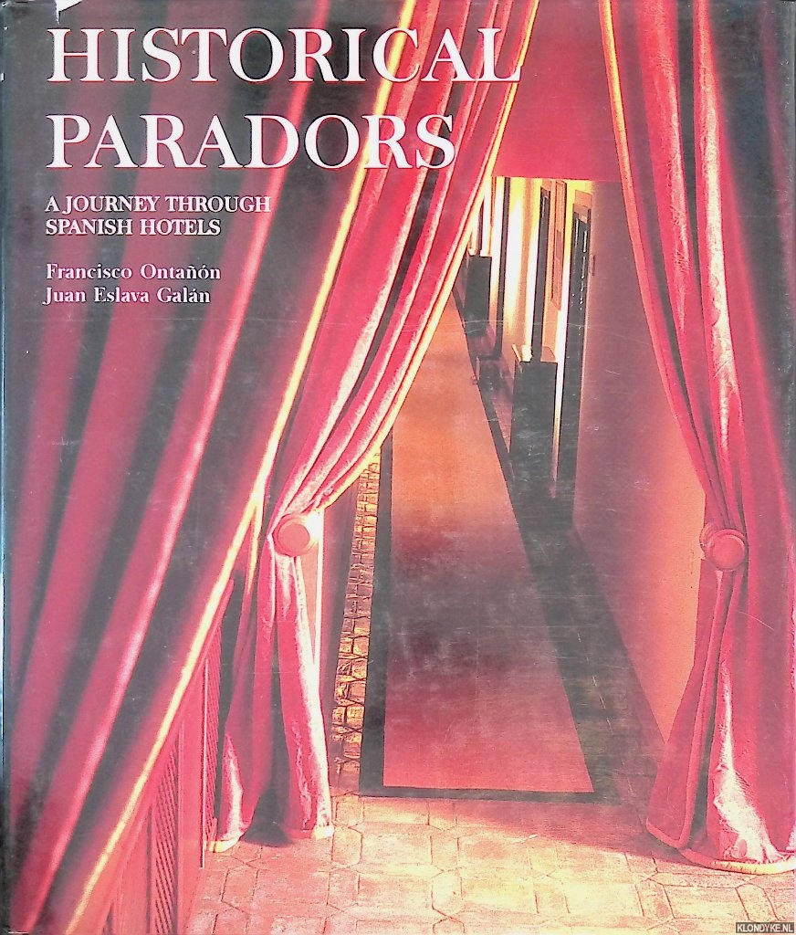 Ontanon, Francisco & Juan Eslava Galan - Historical paradors: a journey through Spanish hotels