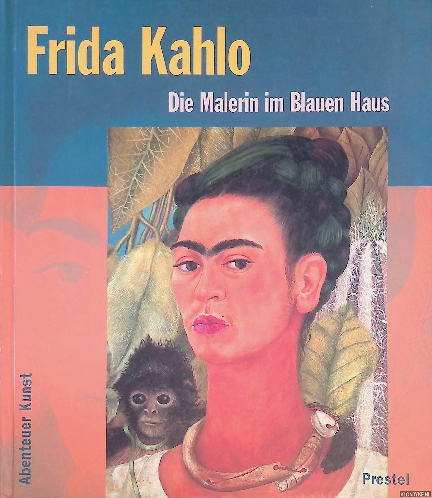 Holzhey, Magdalena - Frida Kahlo: Die Malerin im Blauen Haus