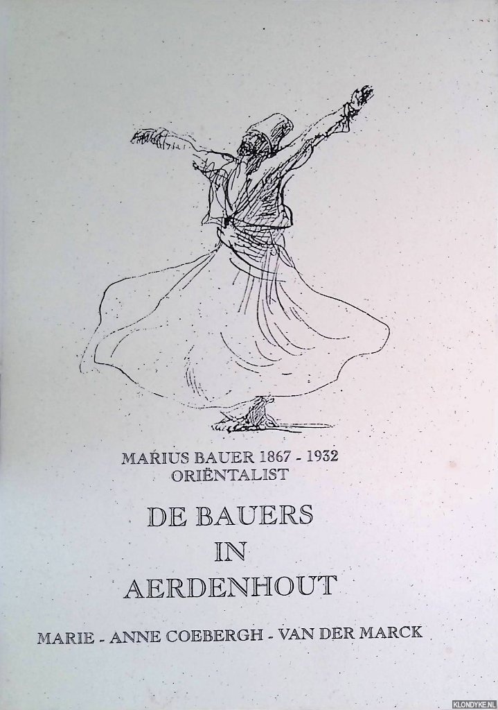 Coebergh-van der Marck, Marie-Anne - De Bauers in Aerdenhout. Marius Bauer 1867-1923: Orintalist