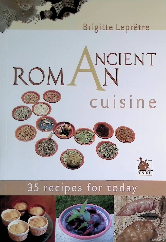 Leprtre, Brigitte - Roman ancient cuisine: 35 recipes for totday