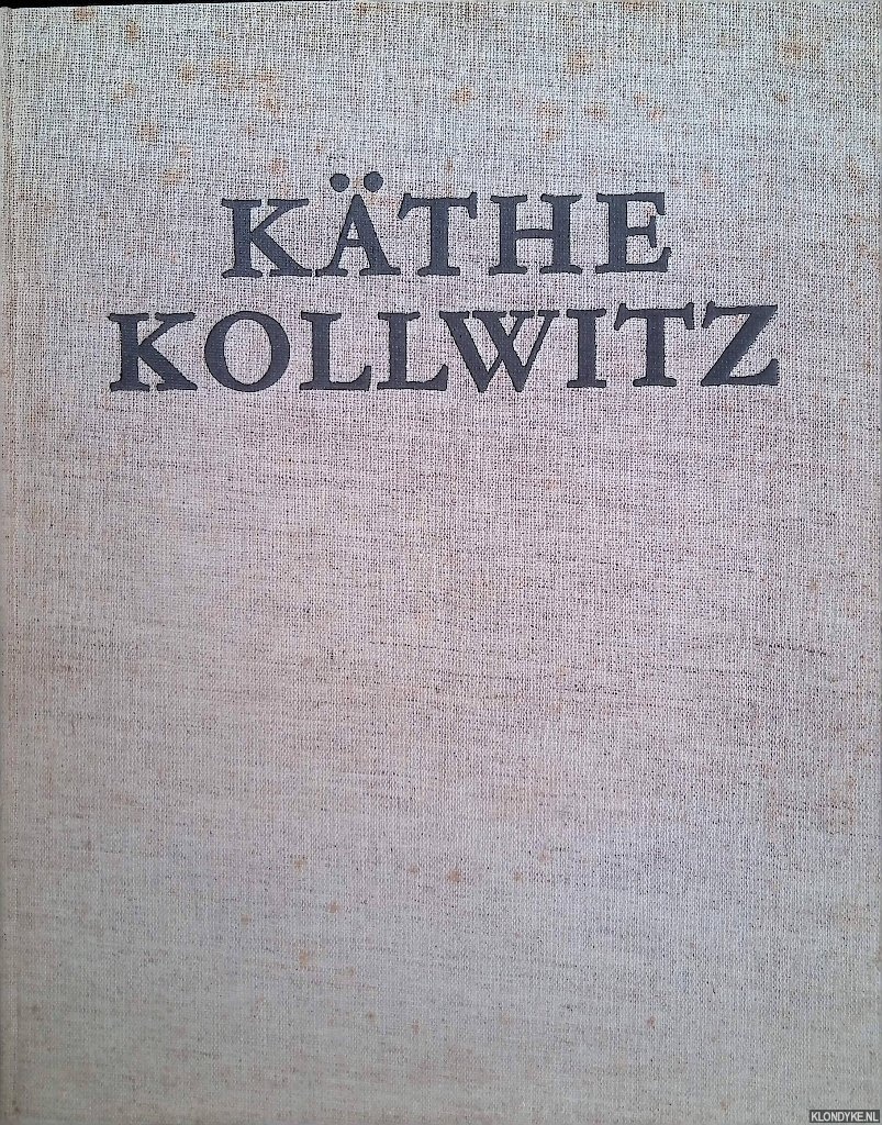 Schmalenbach, F. - Kthe Kollwitz. Dreiundachtzig wiedergaben herausgegeben und eindgeleitet von F. Schmalenbach