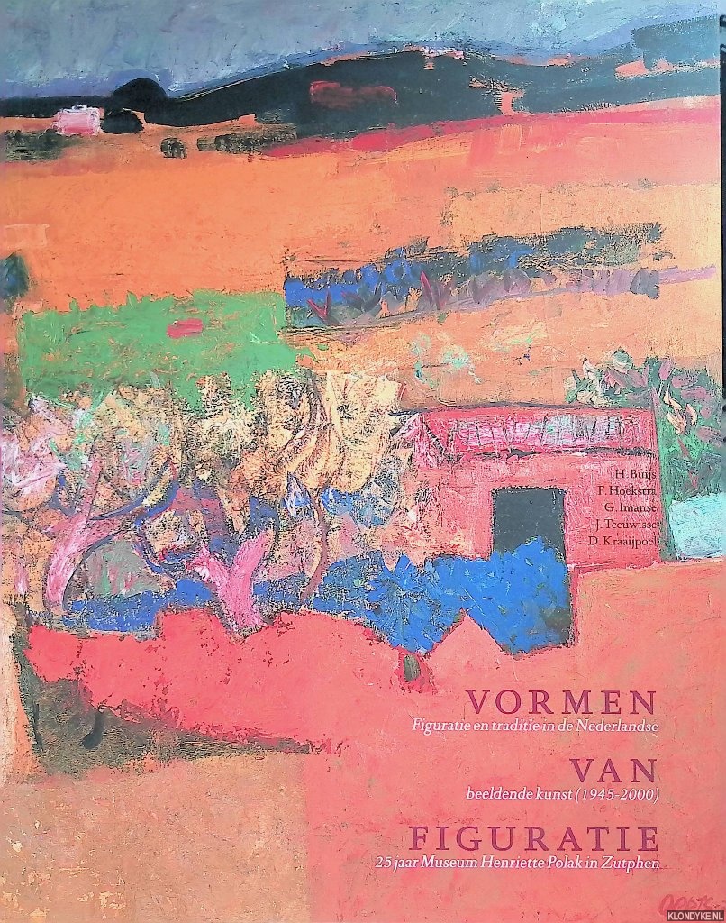 Buijs, Hans & Feico Hoekstra - Vormen van figuratie: figuratie en traditie in de Nederlandse beeldende kunst 1945-2000: 25 jaar Museum Henriette Polak in Zutphen
