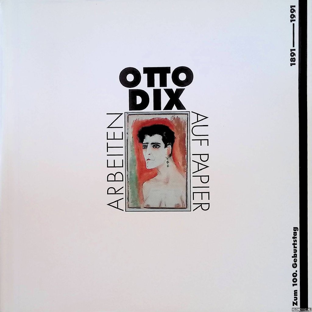 Conzelmann, Otto & Rainer Beck - and others - Otto Dix: Arbeiten auf Papier 1891-1991