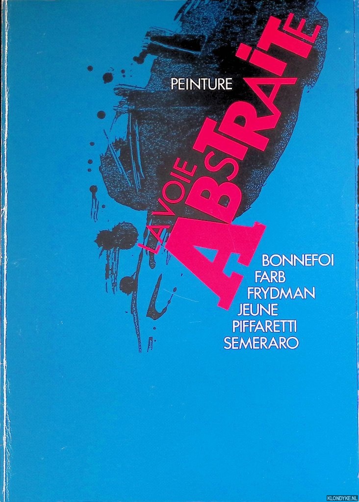 Michaud, |Yves - Peinture: la voie abstraite: Bonnefoi, Farb, Frydman, Jeune, Piffaretti, Semeraro
