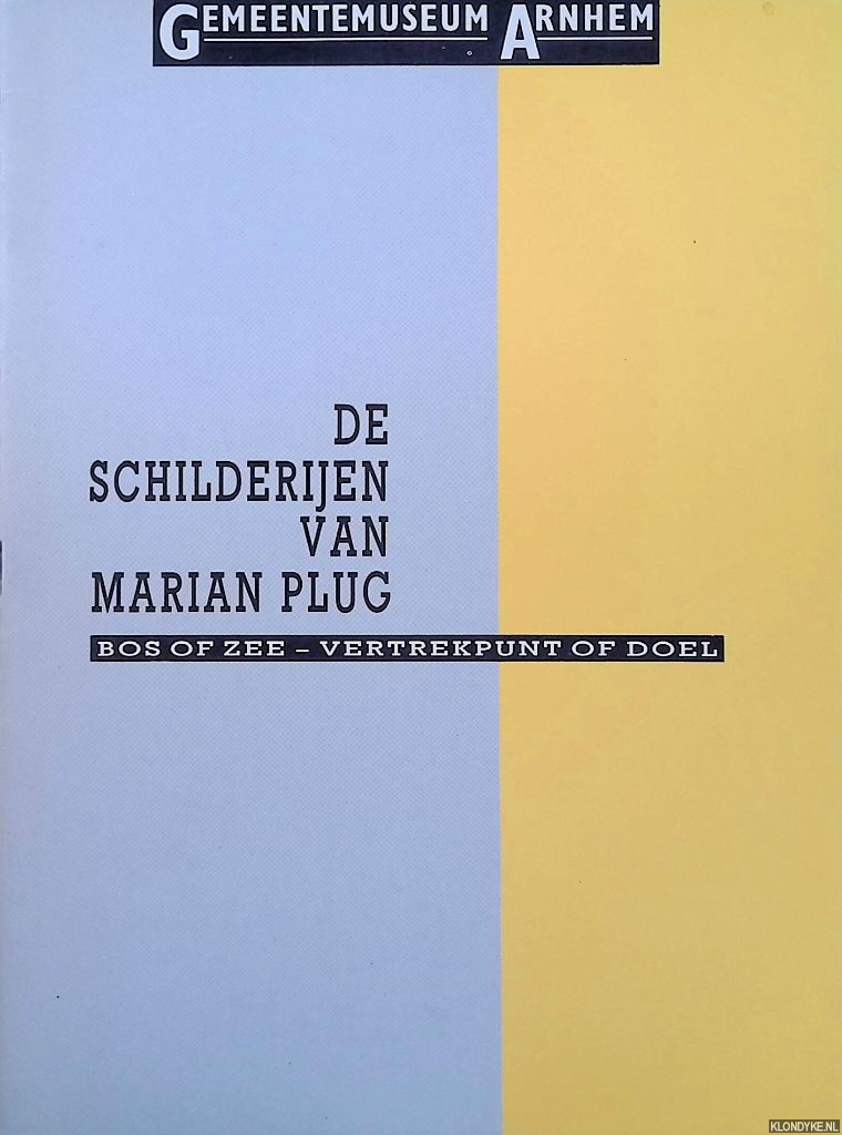 Reijnders, Tineke - De schilderijen van Marian Plug: bos of zee - vertrekpunt of doel