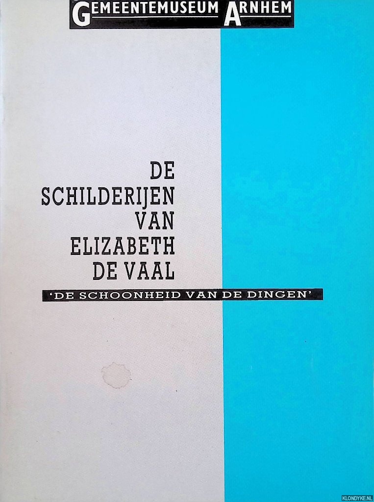Oele, Anneke - De schilderijen van Elizabeth de Vaal: 'de schoonheid van dingen'