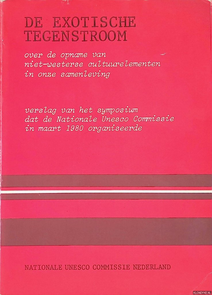 Derks, Frans - en anderen - De exotische tegenstroom: over de opname van niet-westerse cultuurelementen in onze samenleving: verslag van het symposium dat de Nationale Unesco Commissie in maart 1980 organisserde