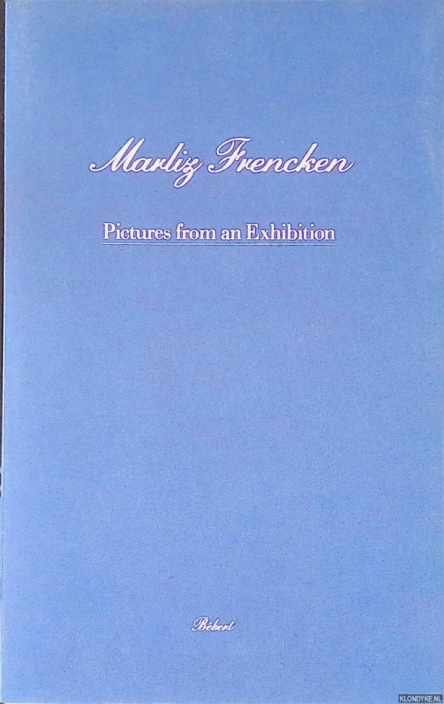 Troncy, Eric - Marliz Frencken: pictures from an exhibition