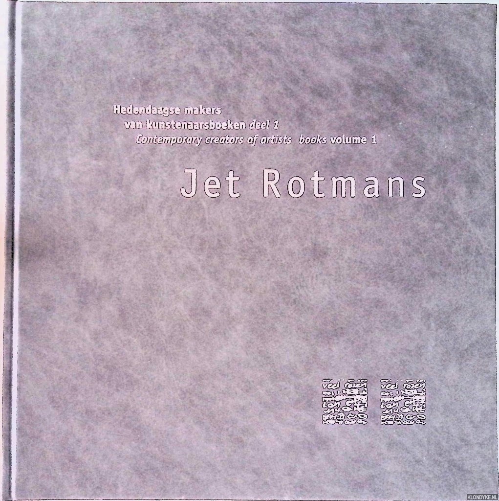 Beek, Wim van der - Hedendaagse makers van Kunstenaarsboeken deel 1: Jet Rotmans = Contemporary creators of artists' books Volume 1: Jet Rotmans *SIGNED*