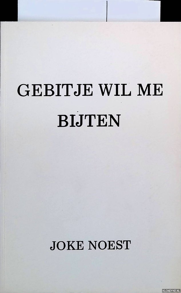Noest, Joke - Gebitje wil me bijten: teksten en tekeningen