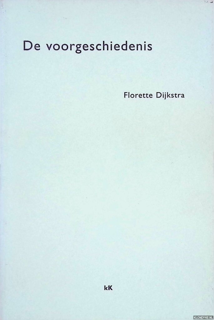 Dijkstra, Florette - De voorgeschiedenis *met GESIGNEERD briefje*