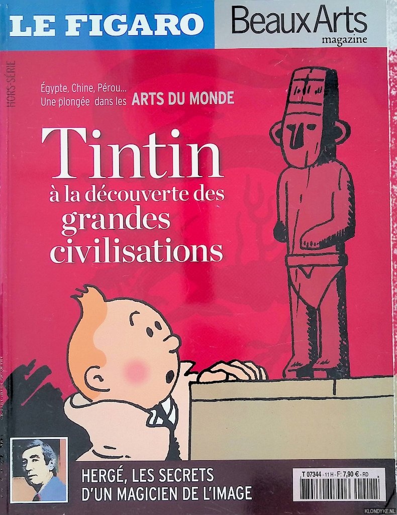 Geoffroy-Schneiter, Brnice - and others - Le Figaro/Beaux Arts magazine hors-srie: Tintin  la dcouverte des grandes civilisations. Herg, les secrets d'un magicien de l'image