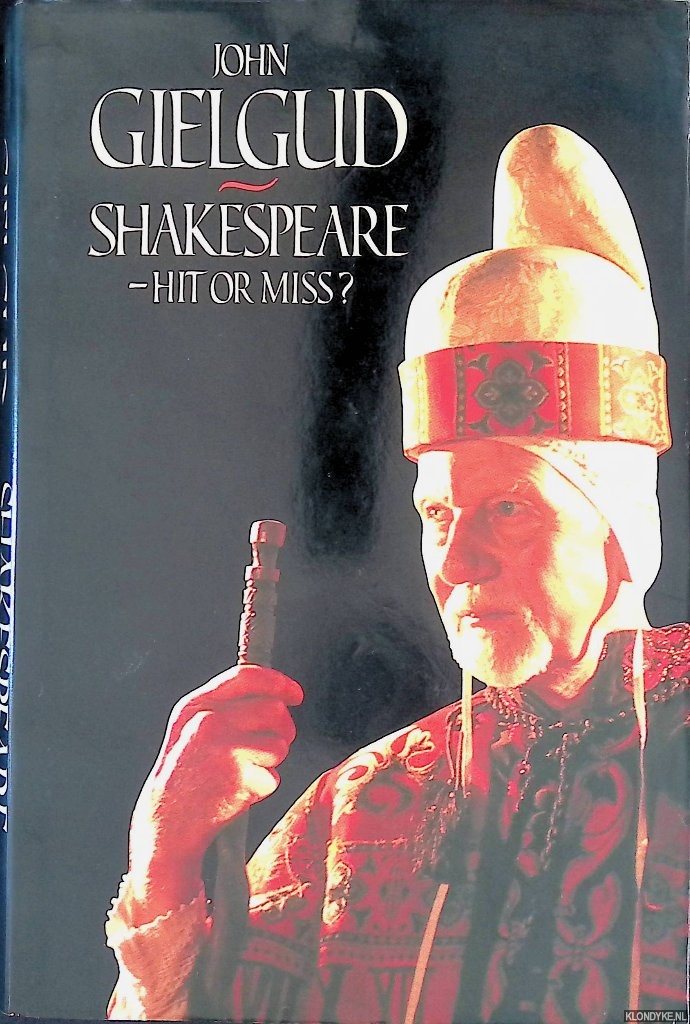 Gielgud, J., Miller, J. - Shakespeare: Hit or Miss?