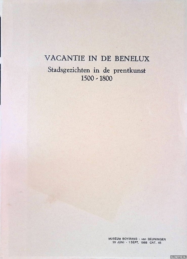 Ihle, B.L.D. - Vacantie in de Benelux: stadsgezichten in de prentkunst 1500-1800