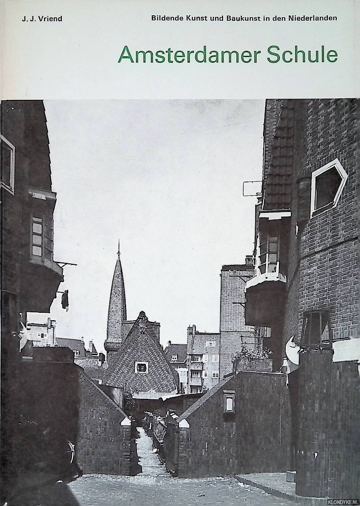 Vriend, J.J. - Bildende Kunst und Baukunst in den Niederlanden: Amsterdamer Schule