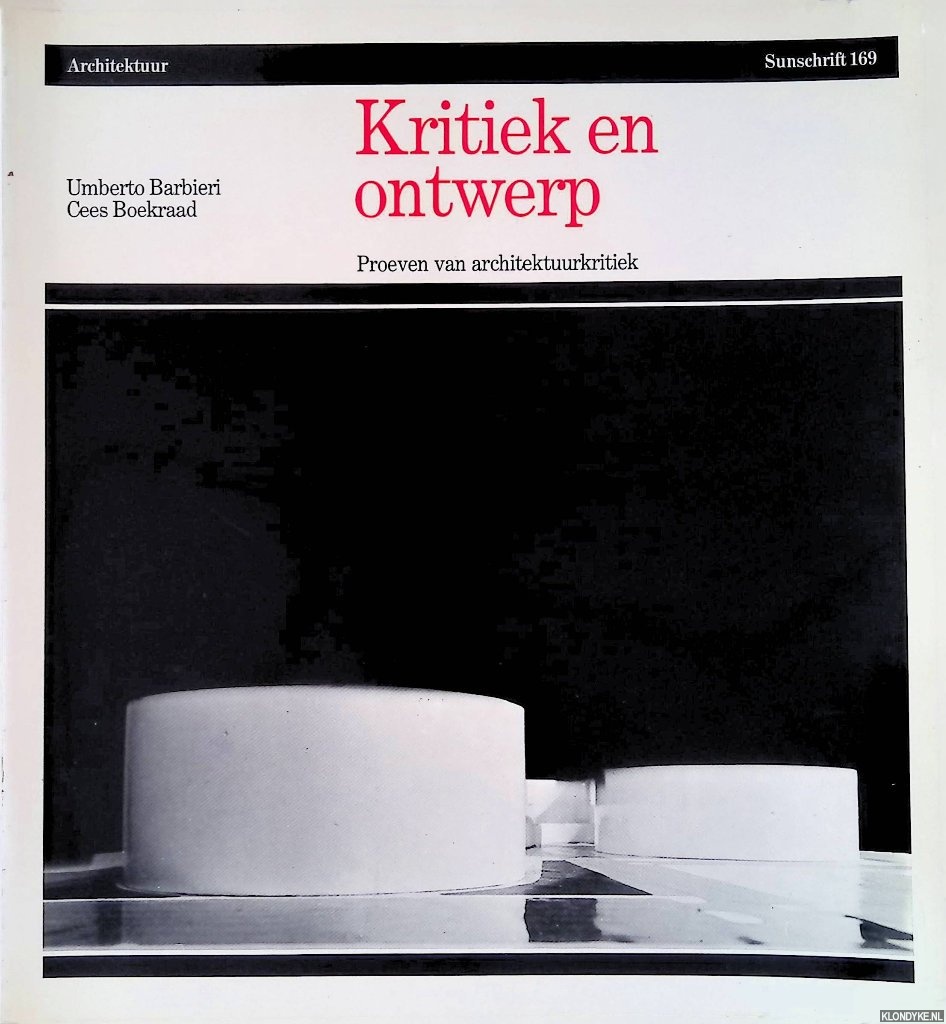 Barbieri, Umberto & Cees Boekraad - Kritiek en ontwerp: proeven van architektuurkritiek