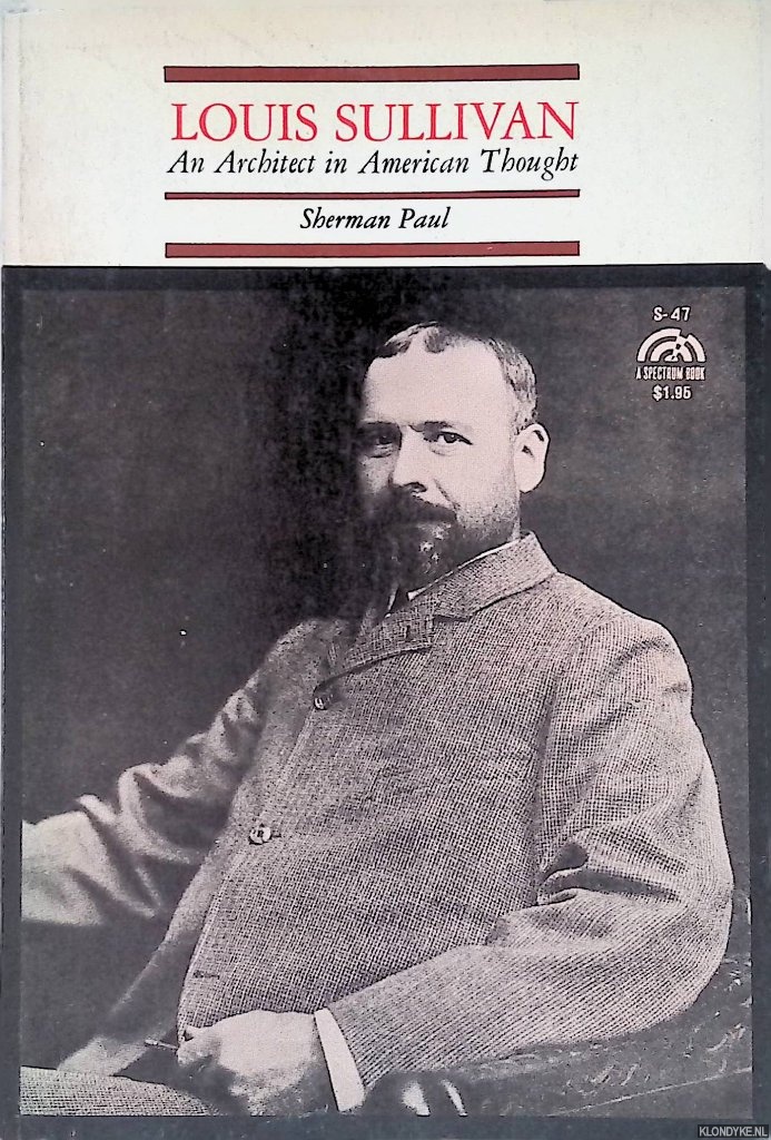 Paul, Sherman - Louis Sullivan: an Architect in American Thought