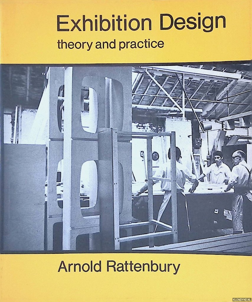 Rattenbury, Arnold - Exhibition Design: Theory and Practice