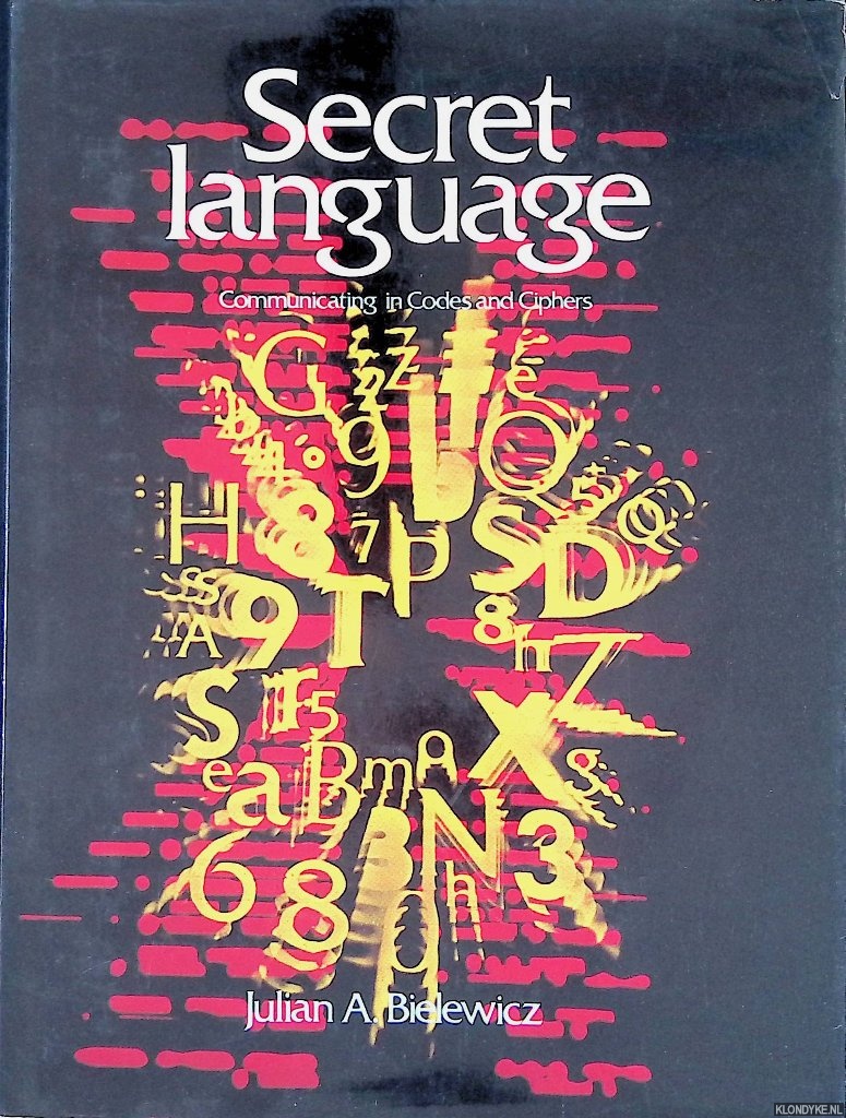 Bielewicz, Julian A. - Secret Language: Communicating in Codes and Ciphers