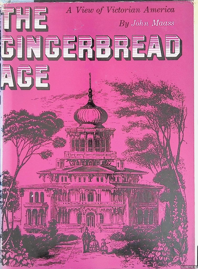 Maass, John - The Gingerbread Age: A View of Victorian America