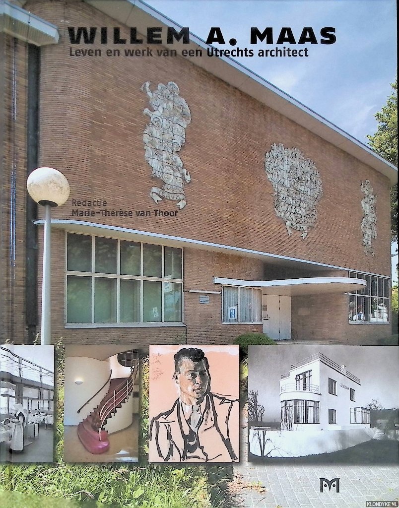 Thoor, Marie-Thrse van - Willem A. Maas: leven en werk van een Utrechts architect *GESIGNEERD*