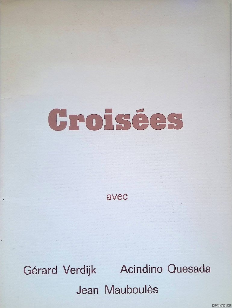 Berger, Ren - Croises avec Grard Verdijk, Acindino Quesada, Jean Maubouls