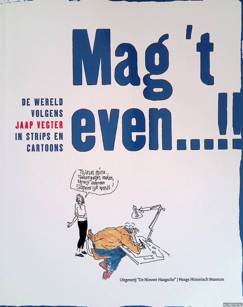 Vegter, Jaap - Mag 't even...!! De wereld volgens Jaap Vegter in strips en cartoons