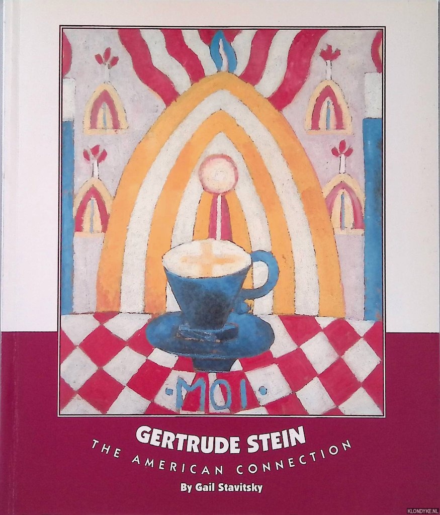 Stavitsky, Gail - Gertrude Stein: the American connection