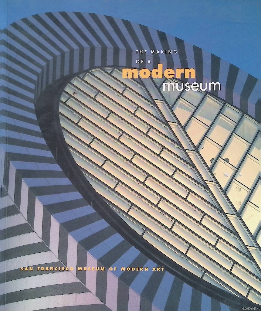 Lane, John R. - The Making of a Modern Museum: San Francisco Museum of Modern Art