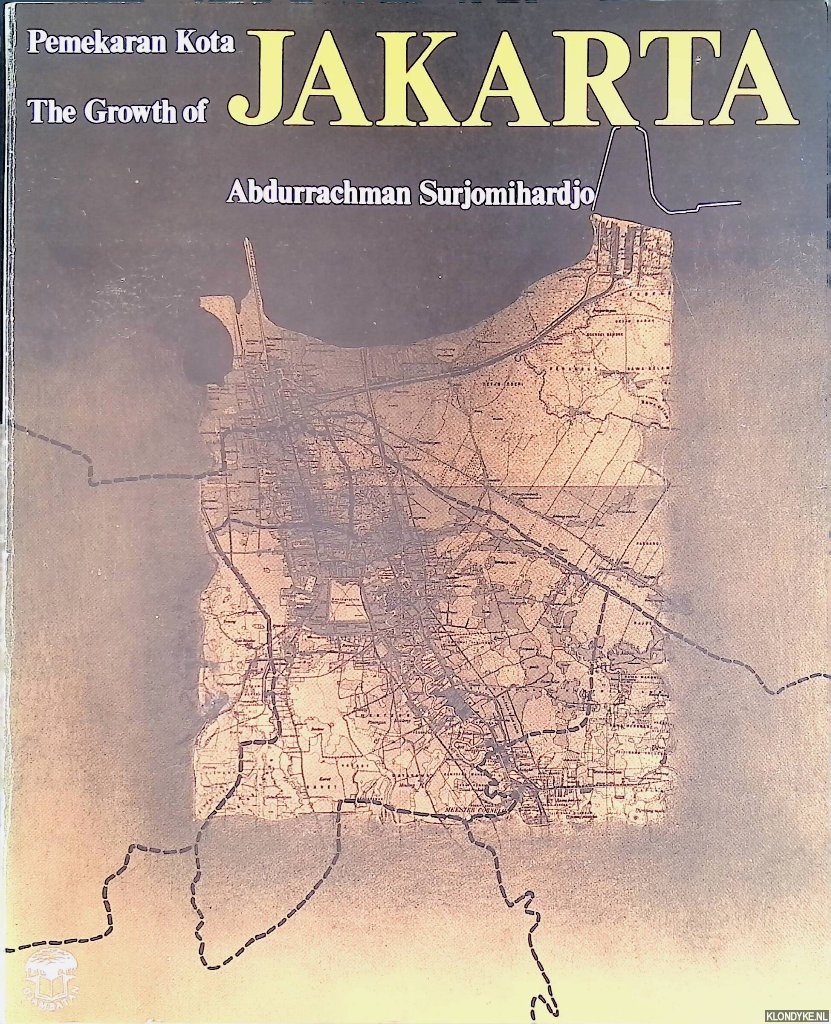 Surjomihardjo, Abdurrachman - Pemekaran Kota Jakarta = The Growth of Jakarta