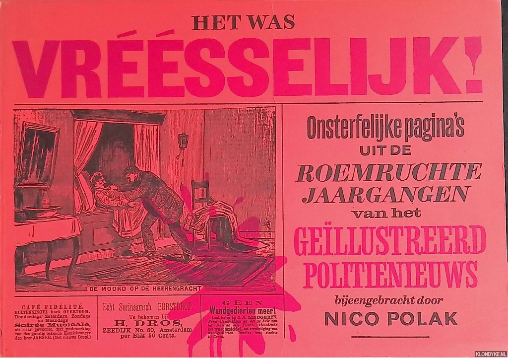 Polak, Nico (bijeengebracht door) - Het was vrselijk! Onsterfelijke pagina's uit de roemruchte jaargangen van het Gellustreerd Politienieuws