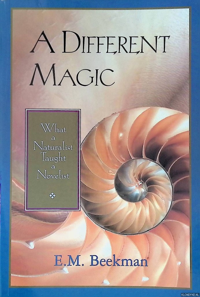 Beekman, E.M. - A Different Magic: What a Naturalist Taught a Novelist