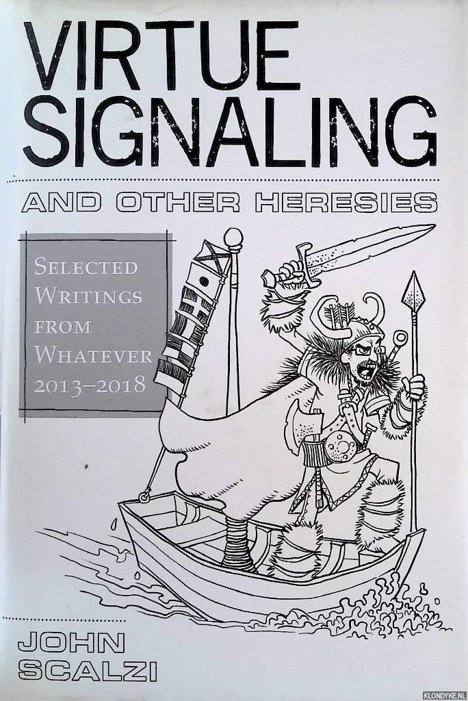 Scalzi, John - Virtue Signaling and Other Heresies: Selected Writings from Whatever 2013-2018