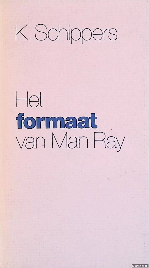 Schippers, K. - Het formaat van Man Ray