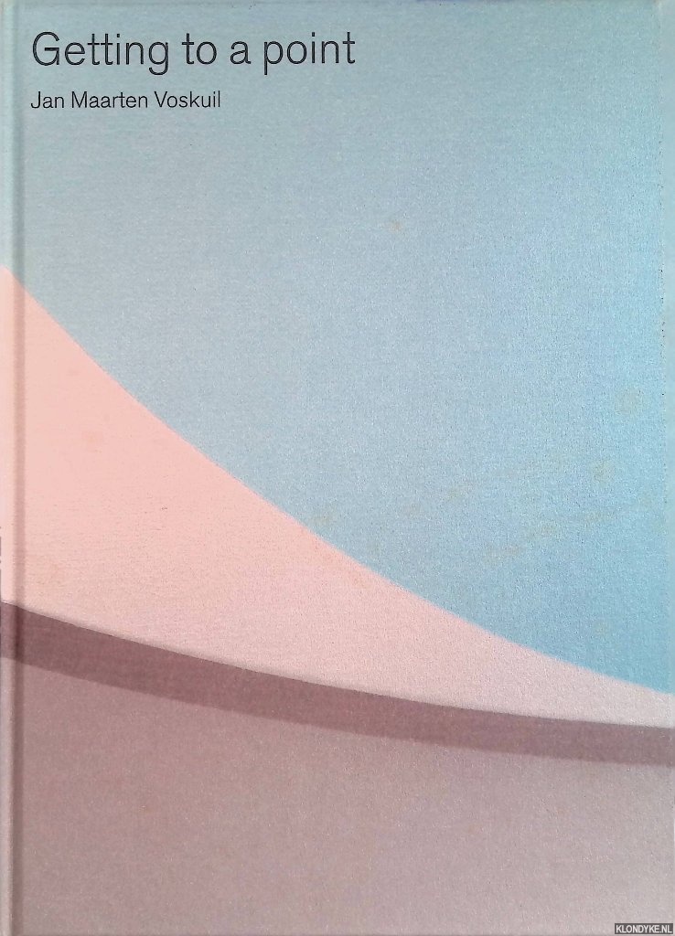 Perre, Rob - Jan Maarten Voskuil: Getting to a Point