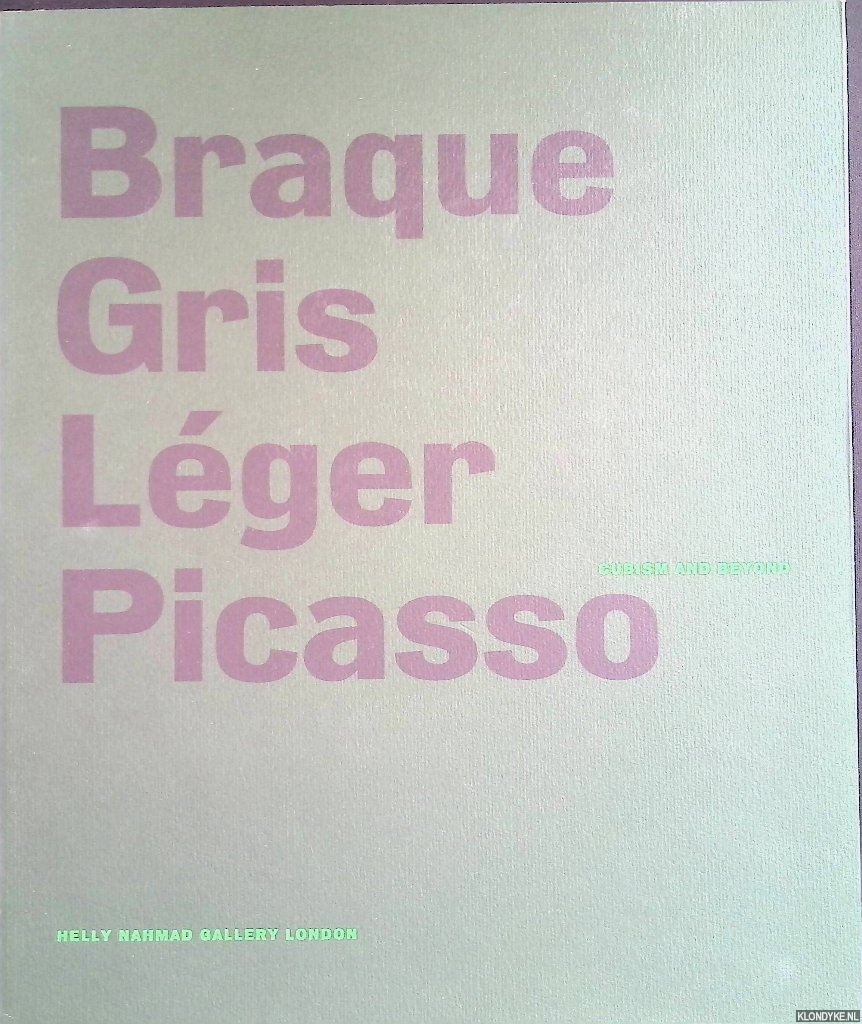Green, Christopher (essay) - Cubism and Beyond: Braque, Gris, Lger and Picasso