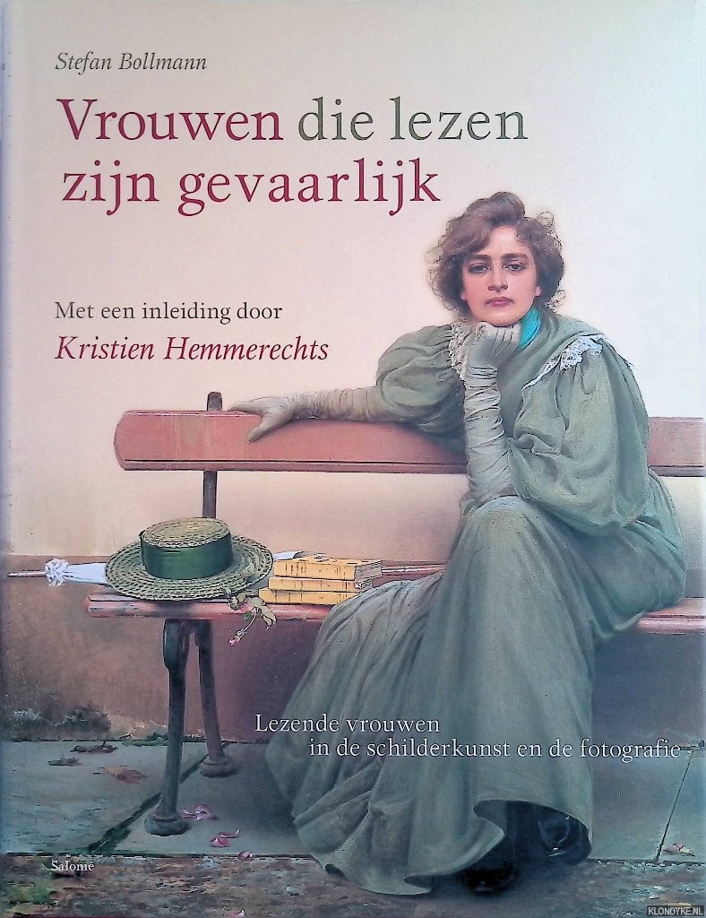 Bollmann, Stefan & Kristien Hemmerechts (inleiding) - Vrouwen die lezen zijn gevaarlijk: lezende vrouwen in de schilderkunst en de fotografie