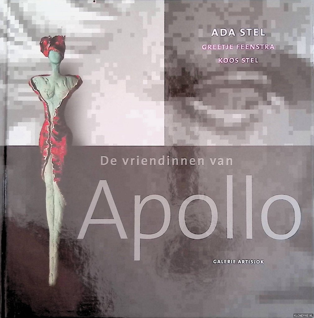 Stel, Ada (beelden) & Greetje Feenstra (schilderijen) & Koos Stel (gedichten) - De vriendinnen van Apollo: Ada Stel, Greetje Feenstra, Koos Stel