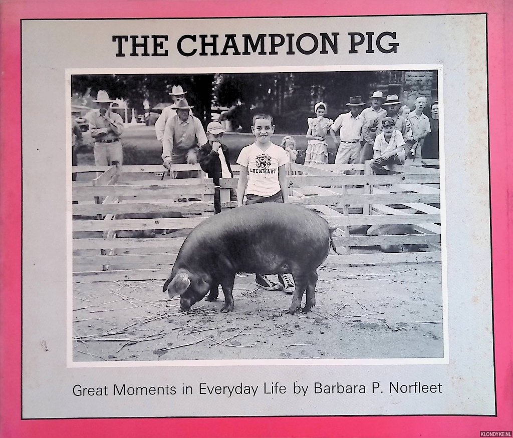 Norfleet, Barbara P. - The Champion Pig: Great Moments in Everyday Life