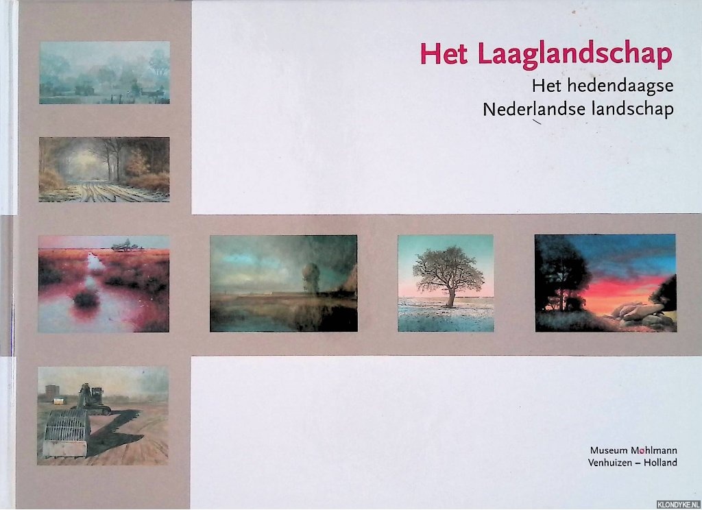 Mohlmann, Rob - en anderen - Het Laaglandschap: het hedendaagse Nederlandse landschap