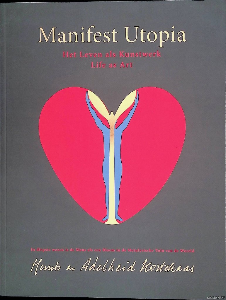 Kortekaas, Huub & Adelheid Kortekaas - Manifest Utopia: Het leven als kunstwerk